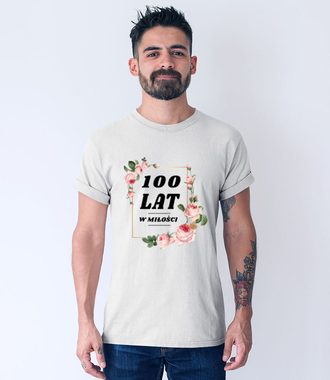 Stu lat w miłości!!! - Koszulka z nadrukiem - Urodzinowe - Męska