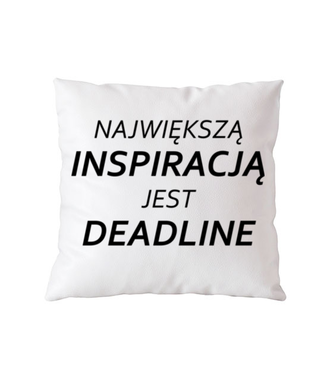 Deadline, powrót inspiracji - Poduszka z nadrukiem - Praca - Gadżety