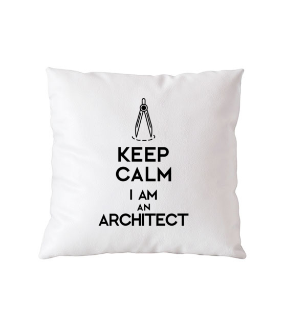Keep calm i am architect poduszka z nadrukiem praca gadzety werprint 1041 164