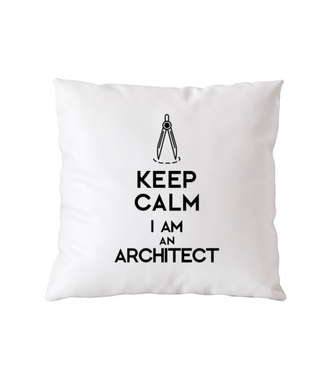 Keep calm, i am architect! - Poduszka z nadrukiem - Praca - Gadżety