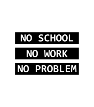No school, no work, no problem - Koszulka z nadrukiem - Szkoła - Dziecięca