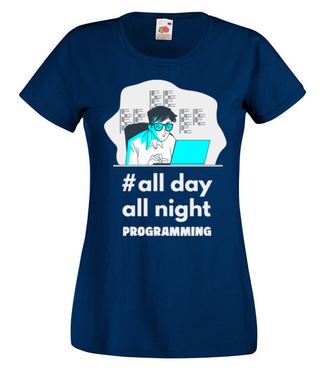 Noc i dzień programuj - Koszulka z nadrukiem - Dla programisty - Damska