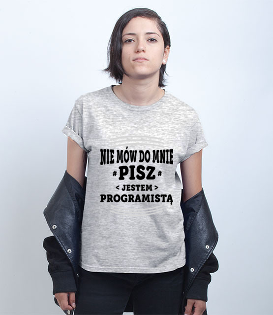 Nie mow do mnie tylko pisz koszulka z nadrukiem dla programisty kobieta werprint 1416 75