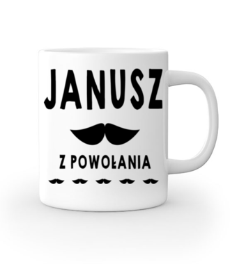 Janusz z powołania - Kubek z nadrukiem - Śmieszne - Gadżety
